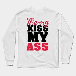 Merry kiss my a**! Long Sleeve T-Shirt